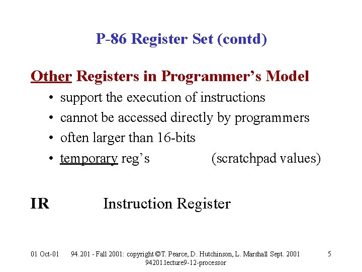 P-86 Register Set (contd) Other Registers in Programmer’s Model • • IR 01 Oct-01