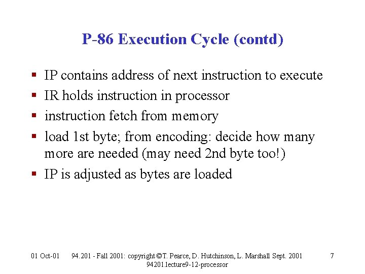 P-86 Execution Cycle (contd) § § IP contains address of next instruction to execute