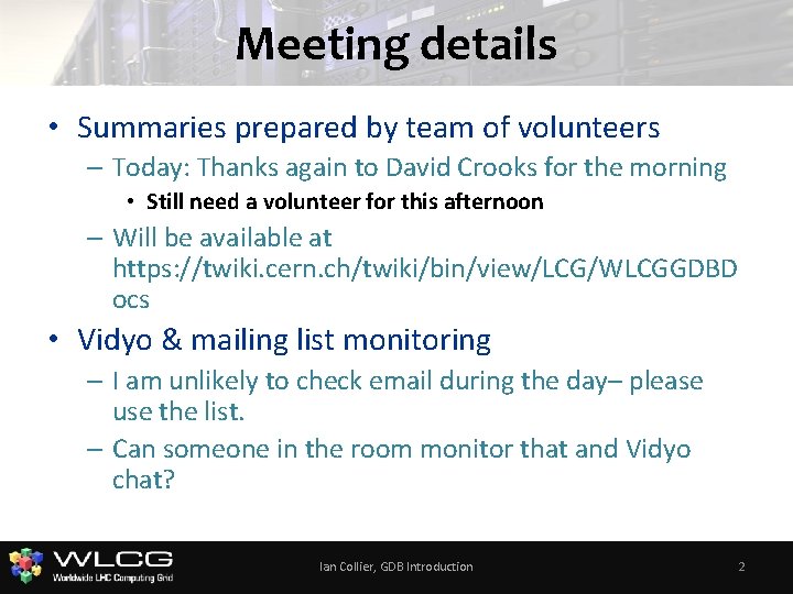 Meeting details • Summaries prepared by team of volunteers – Today: Thanks again to