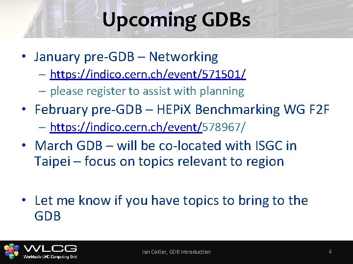 Upcoming GDBs • January pre-GDB – Networking – https: //indico. cern. ch/event/571501/ – please