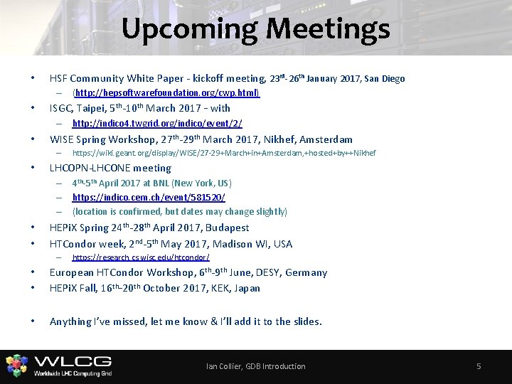 Upcoming Meetings • HSF Community White Paper - kickoff meeting, 23 rd-26 th January