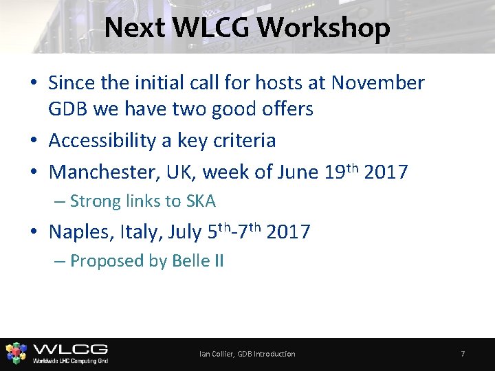 Next WLCG Workshop • Since the initial call for hosts at November GDB we