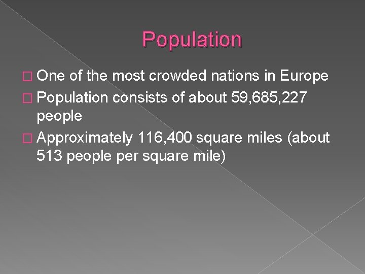 Population � One of the most crowded nations in Europe � Population consists of