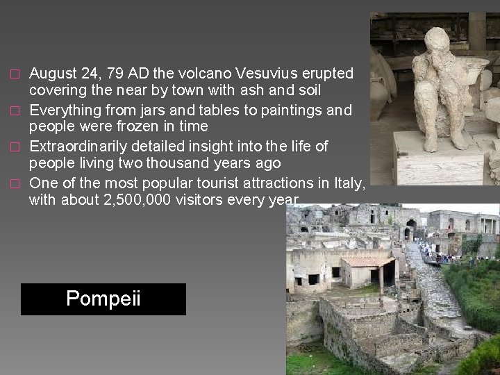 August 24, 79 AD the volcano Vesuvius erupted covering the near by town with
