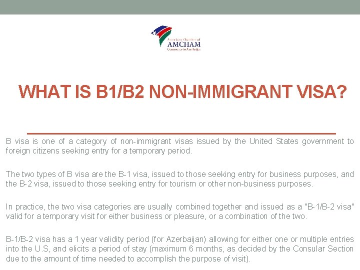 WHAT IS B 1/B 2 NON-IMMIGRANT VISA? B visa is one of a category