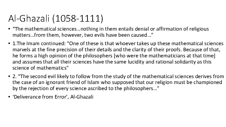 Al-Ghazali (1058 -1111) • “The mathematical sciences…nothing in them entails denial or affirmation of
