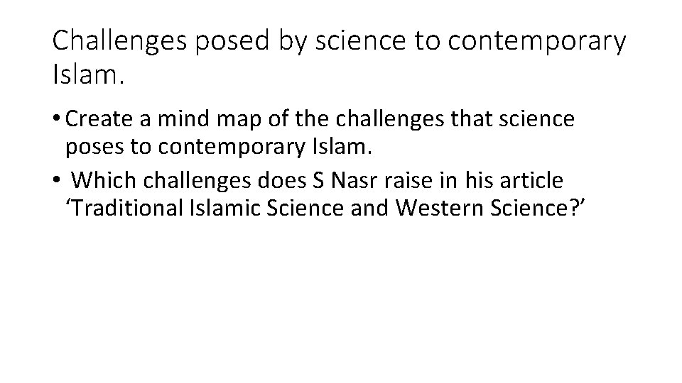 Challenges posed by science to contemporary Islam. • Create a mind map of the