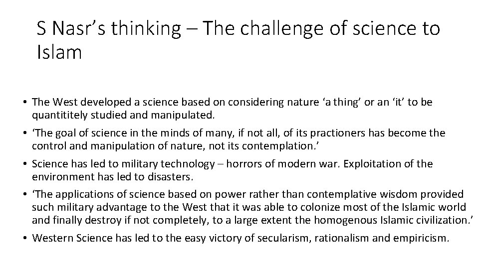S Nasr’s thinking – The challenge of science to Islam • The West developed S Nasr’s thinking – The challenge of science to Islam • The West developed