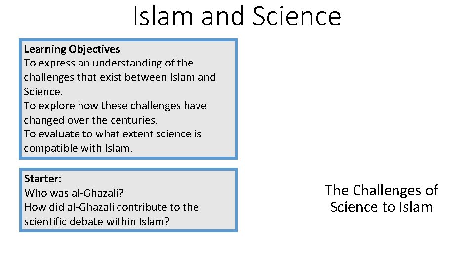 Islam and Science Learning Objectives To express an understanding of the challenges that exist