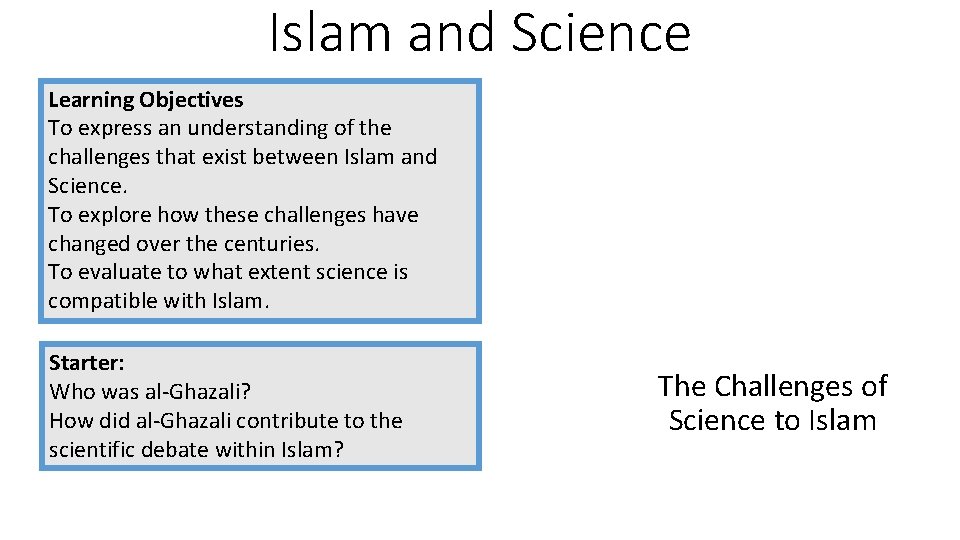 Islam and Science Learning Objectives To express an understanding of the challenges that exist Islam and Science Learning Objectives To express an understanding of the challenges that exist