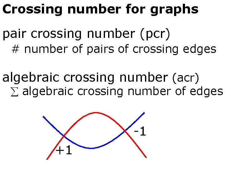 Crossing number for graphs pair crossing number (pcr) # number of pairs of crossing