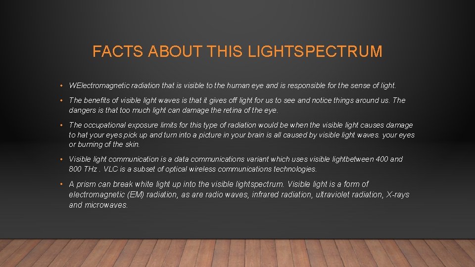 FACTS ABOUT THIS LIGHTSPECTRUM • WElectromagnetic radiation that is visible to the human eye