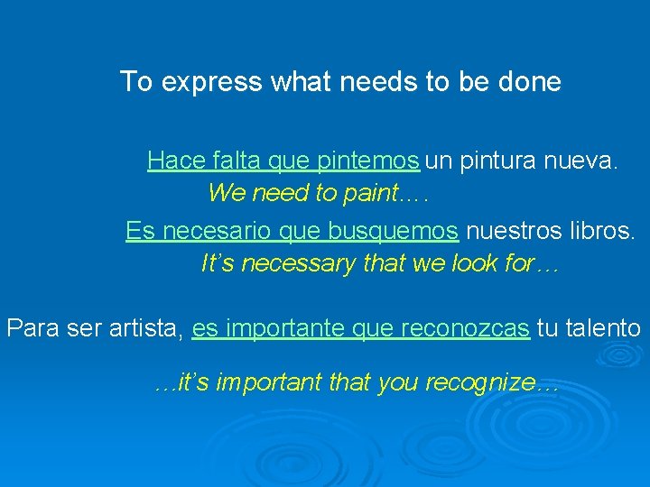 To express what needs to be done Hace falta que pintemos un pintura nueva.