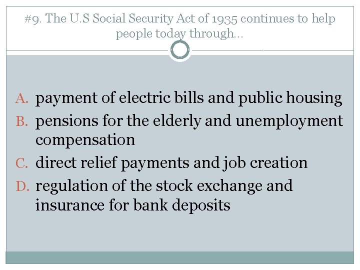 #9. The U. S Social Security Act of 1935 continues to help people today