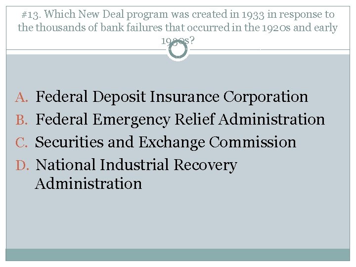 #13. Which New Deal program was created in 1933 in response to the thousands