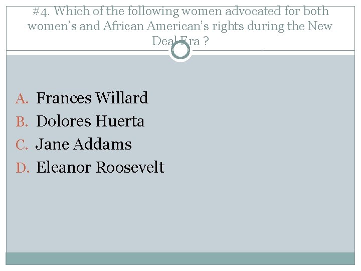 #4. Which of the following women advocated for both women’s and African American’s rights