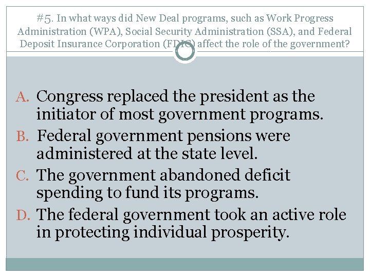 #5. In what ways did New Deal programs, such as Work Progress Administration (WPA),