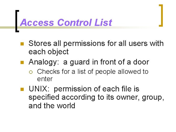 Access Control List n n Stores all permissions for all users with each object