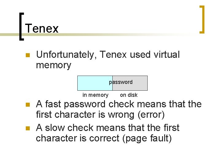 Tenex n Unfortunately, Tenex used virtual memory password in memory n n on disk