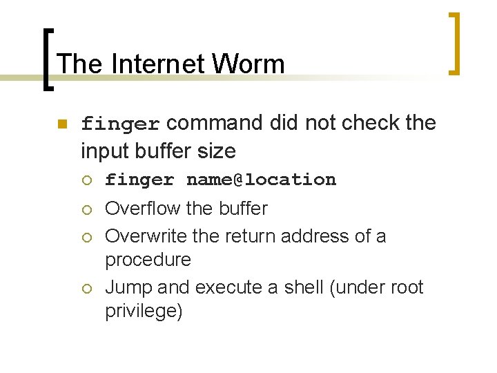 The Internet Worm n finger command did not check the input buffer size ¡