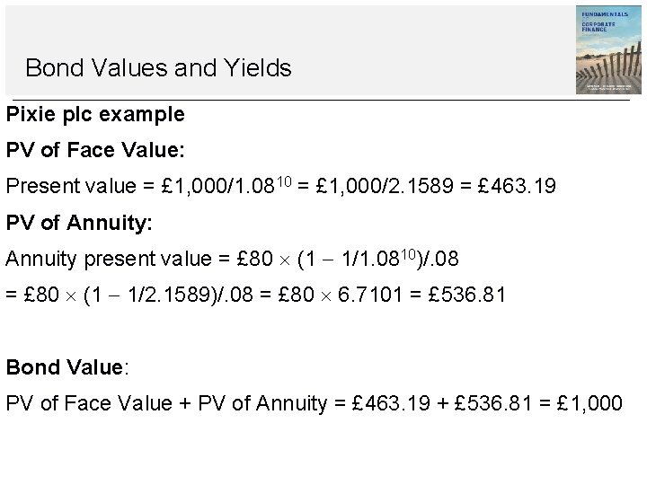 Bond Values and Yields Pixie plc example PV of Face Value: Present value =