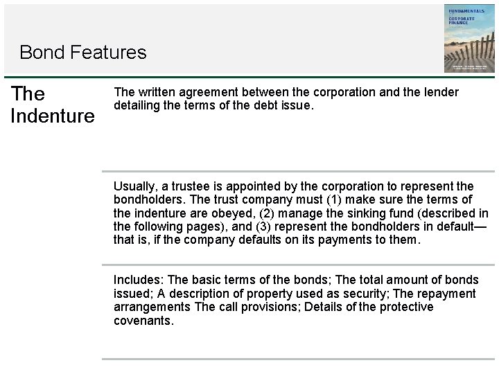 Bond Features The Indenture The written agreement between the corporation and the lender detailing