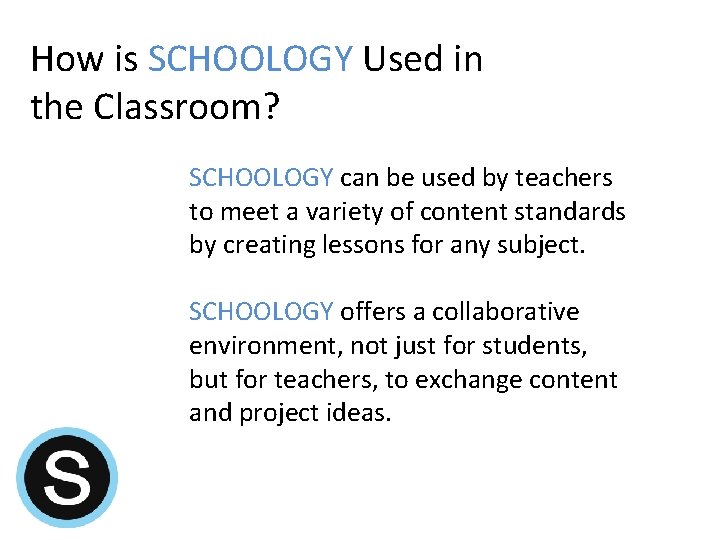 How is SCHOOLOGY Used in the Classroom? SCHOOLOGY can be used by teachers to