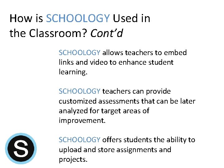 How is SCHOOLOGY Used in the Classroom? Cont’d SCHOOLOGY allows teachers to embed links