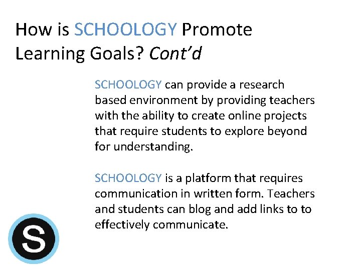 How is SCHOOLOGY Promote Learning Goals? Cont’d SCHOOLOGY can provide a research based environment