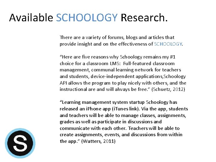 Available SCHOOLOGY Research. There a variety of forums, blogs and articles that provide insight