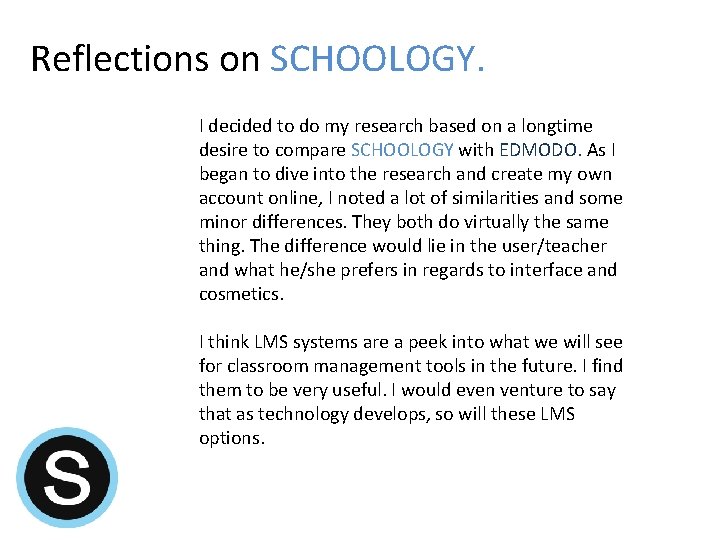 Reflections on SCHOOLOGY. I decided to do my research based on a longtime desire