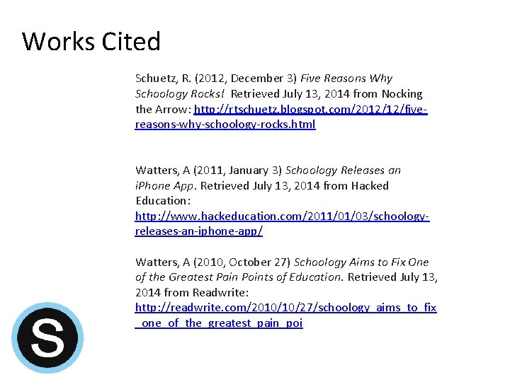 Works Cited Schuetz, R. (2012, December 3) Five Reasons Why Schoology Rocks! Retrieved July