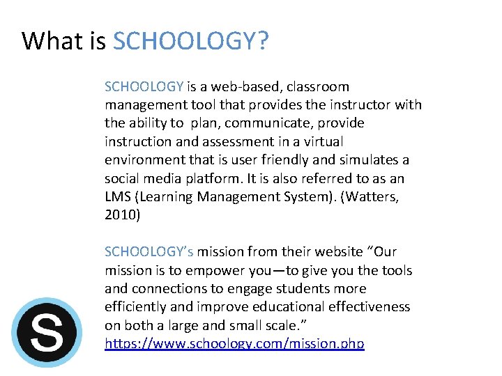 What is SCHOOLOGY? SCHOOLOGY is a web-based, classroom management tool that provides the instructor