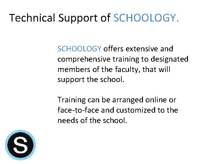 Technical Support of SCHOOLOGY offers extensive and comprehensive training to designated members of the