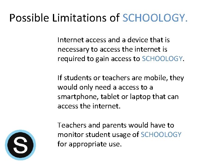 Possible Limitations of SCHOOLOGY. Internet access and a device that is necessary to access