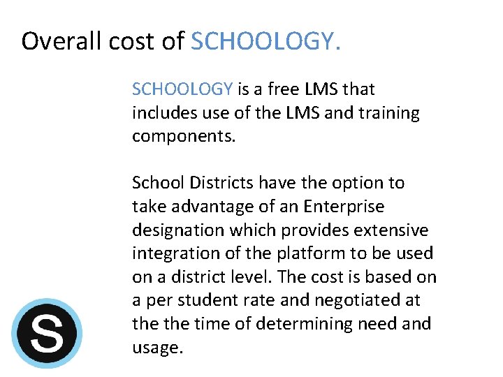 Overall cost of SCHOOLOGY is a free LMS that includes use of the LMS