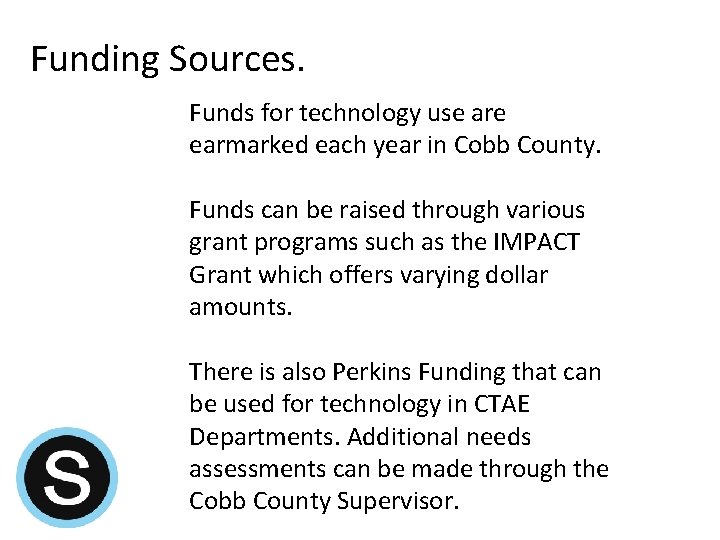 Funding Sources. Funds for technology use are earmarked each year in Cobb County. Funds