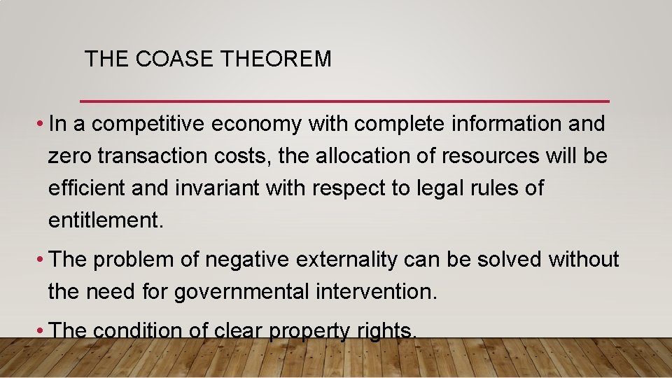 THE COASE THEOREM • In a competitive economy with complete information and zero transaction