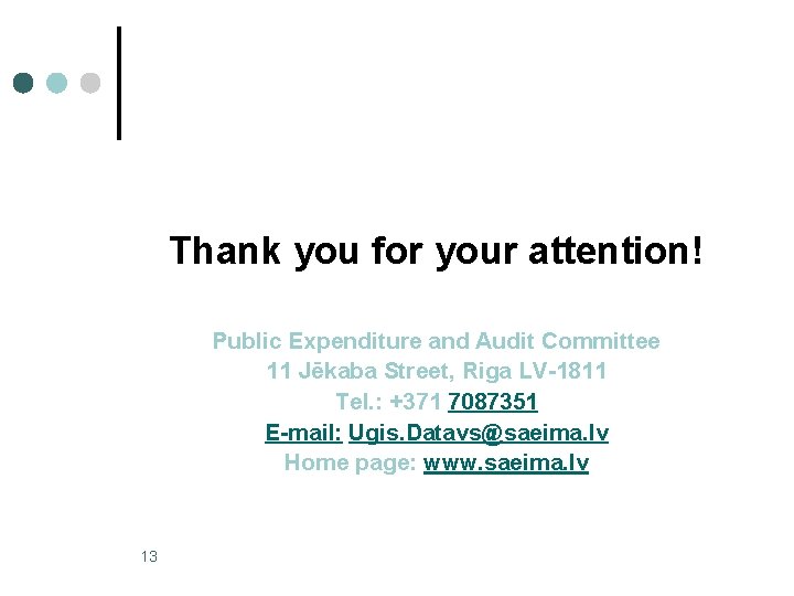 Thank you for your attention! Public Expenditure and Audit Committee 11 Jēkaba Street, Riga