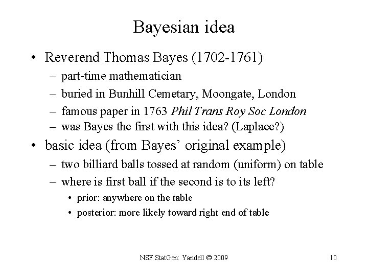 Bayesian idea • Reverend Thomas Bayes (1702 -1761) – – part-time mathematician buried in