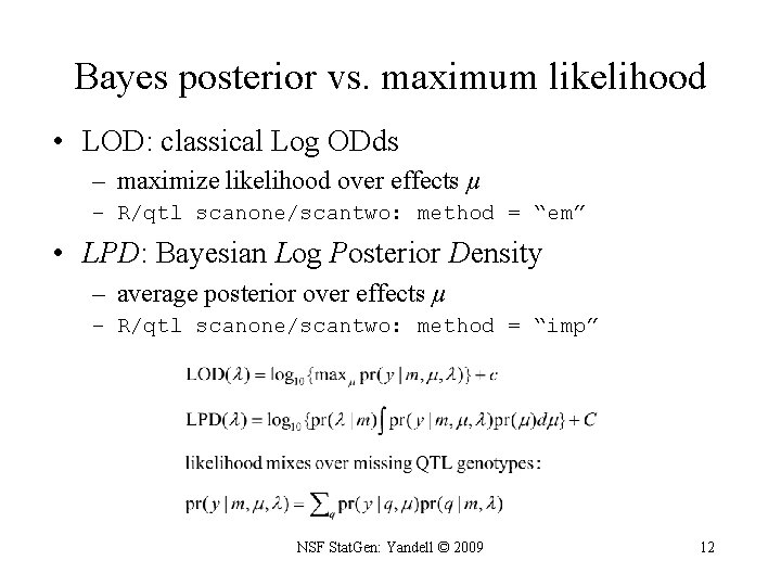 Bayes posterior vs. maximum likelihood • LOD: classical Log ODds – maximize likelihood over