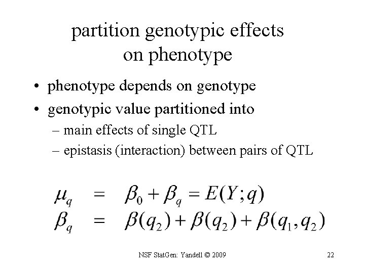 partition genotypic effects on phenotype • phenotype depends on genotype • genotypic value partitioned