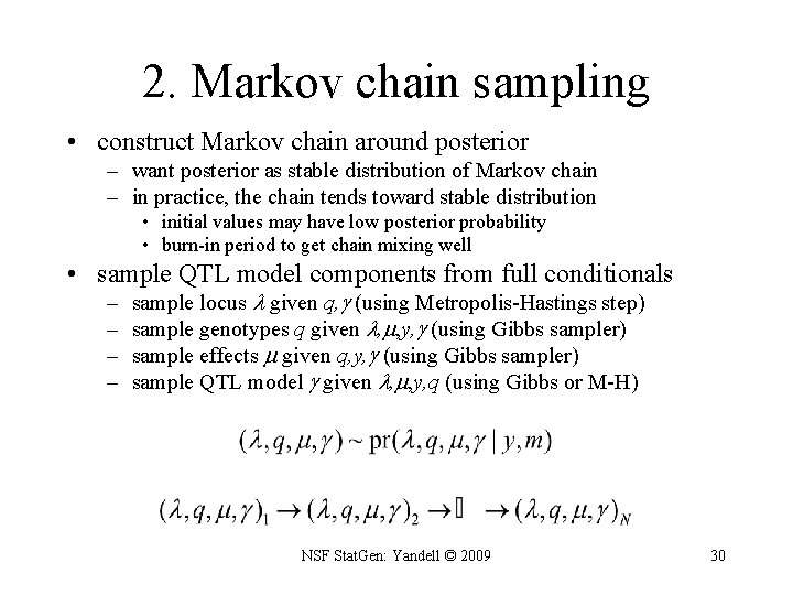 2. Markov chain sampling • construct Markov chain around posterior – want posterior as