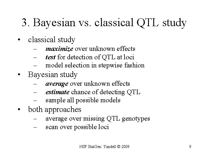 3. Bayesian vs. classical QTL study • classical study – – – maximize over