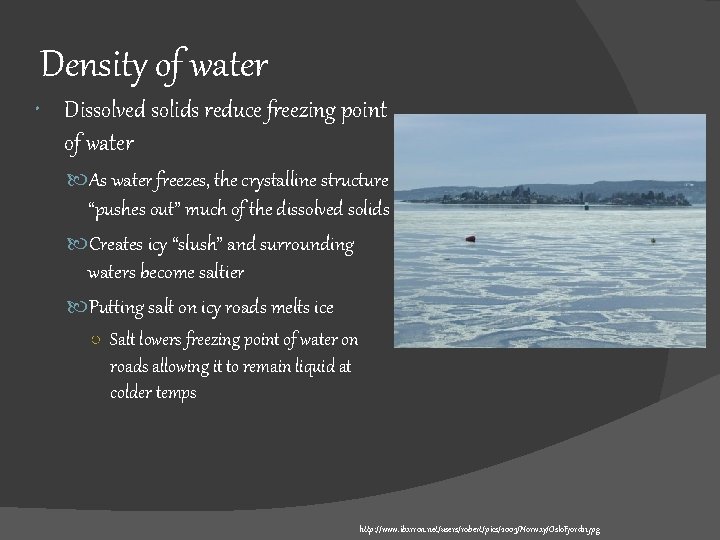 Density of water Dissolved solids reduce freezing point of water As water freezes, the