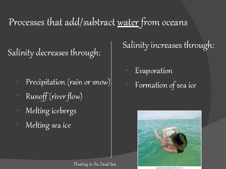 Processes that add/subtract water from oceans Salinity decreases through: Salinity increases through: Precipitation (rain