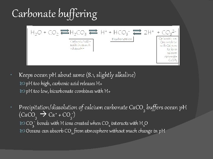 Carbonate buffering Keeps ocean p. H about same (8. 1, slightly alkaline) p. H