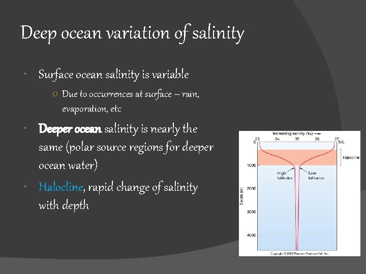 Deep ocean variation of salinity Surface ocean salinity is variable ○ Due to occurrences
