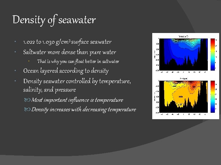 Density of seawater 1. 022 to 1. 030 g/cm 3 surface seawater Saltwater more