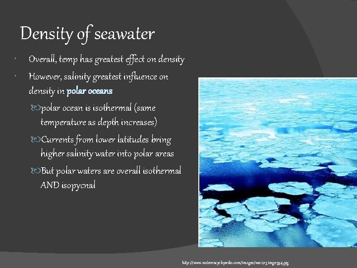 Density of seawater Overall, temp has greatest effect on density However, salinity greatest influence